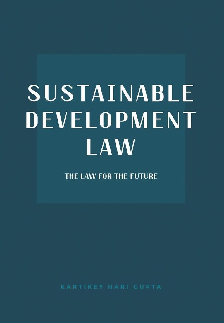 Kartikey Hari Gupta - Sustainable Development Law, Inbunden