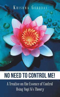 Krishna Gurudas - No Need to Control Me!, Häftad
