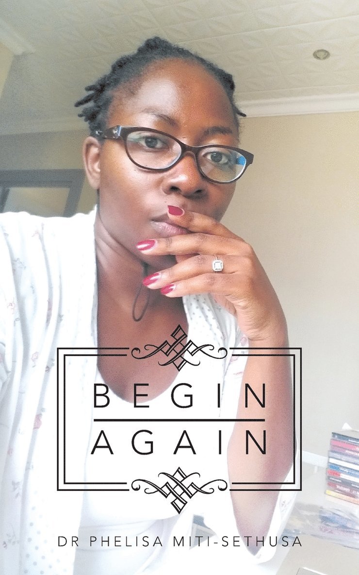 Phelisa Miti-Sethusa, Dr Phelisa Miti-Sethusa - Begin Again, Häftad