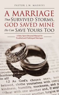 bokomslag A Marriage That Survived Storms, God Saved Mine He Can Save Yours Too