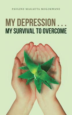 My Depression . . . My Survival to Overcome 1