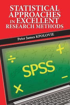 Peter James Kpolovie - Statistical Approaches in Excellent Research Methods, Häftad