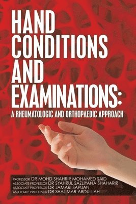 Said, Associate Dr Syahrul Shaharir, Associate Dr Jamari Sapuan, Mohd Shahrir Mohamed Said, Professor Dr Mohd Shahrir Mohamed Said, Associate Professor Dr Syahrul Shaharir, Associate Syahrul Shaharir, Associate Sapuan - Hand Conditions and Examinations, Häftad