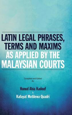bokomslag Latin Legal Phrases, Terms and Maxims as Applied by the Malaysian Courts