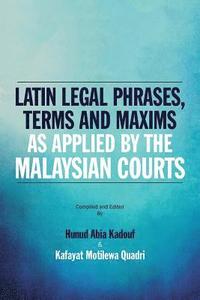 bokomslag Latin Legal Phrases, Terms and Maxims as Applied by the Malaysian Courts