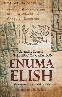 Mohammad R N Zok, Mohammad R. N. Zok - Scientific Secrets in the Epic of Creation Enuma Elish, Häftad