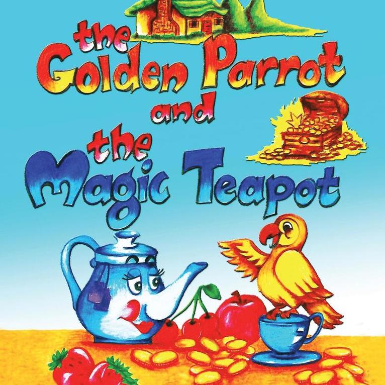 The Golden Parrot and the Magic Teapot 1