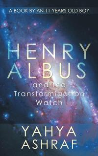 bokomslag Henry Albus and the Transformigation Watch