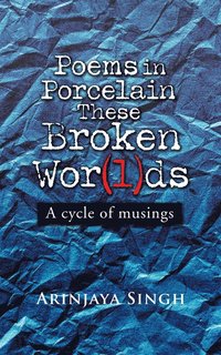 bokomslag Poems in Porcelain These Broken Wor(l)ds