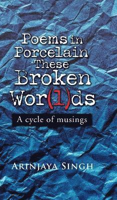 bokomslag Poems in Porcelain These Broken Wor(l)ds