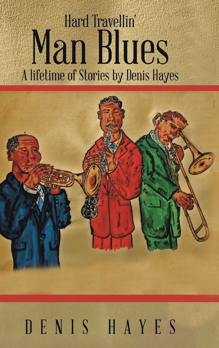 Denis Hayes - Hard Travellin' Man Blues, Inbunden