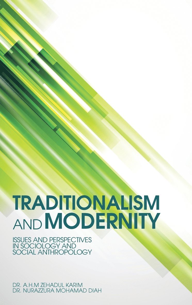 A H M Zehadul Karim, A. H. M. Zehadul Karim, Dr a. H. M. Zehadul Karim - Traditionalism and Modernity, Inbunden
