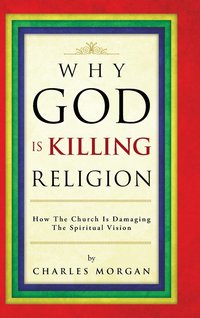 bokomslag Why God Is Killing Religion