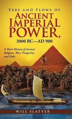 Ebbs and Flows of Ancient Imperial Power, 3000 BC-Ad 900 1