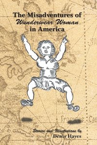 bokomslag Misadventures of Wunderwear Woman in America