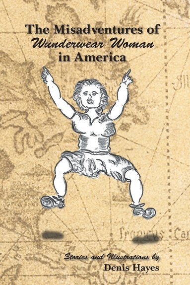 Denis Hayes - Misadventures of Wunderwear Woman in America, Häftad