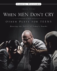 bokomslag When Men Don't Cry and Other Plays for Teens