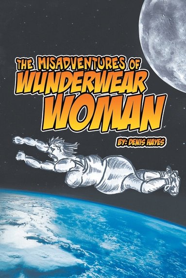 Denis Hayes - Misadventures of Wunderwear Woman, Häftad