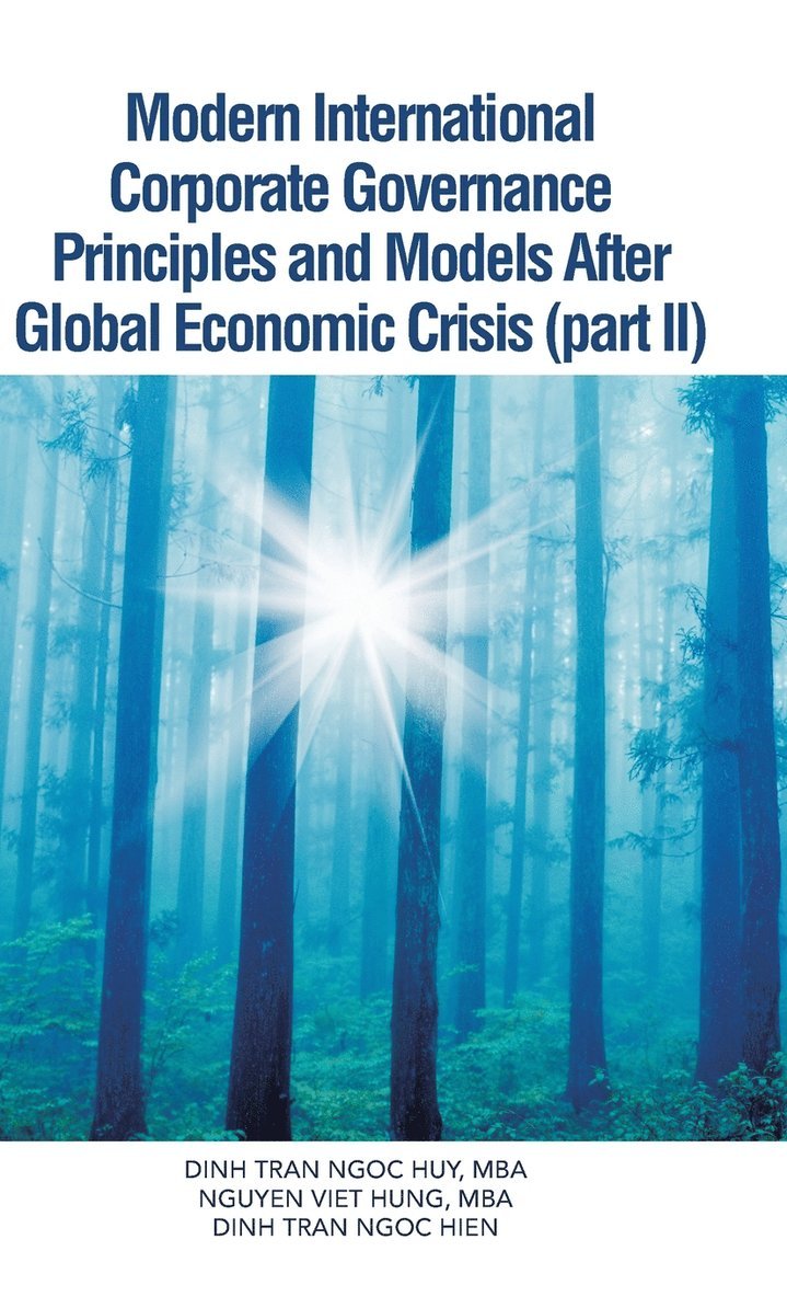 Dinh Tran Ngoc Huy Mba, Nguyen Viet Hung Mba, Dinh Tran Ngoc Hien - Modern International Corporate Governance Principles and Models After Global Economic Crisis (Part II), Inbunden