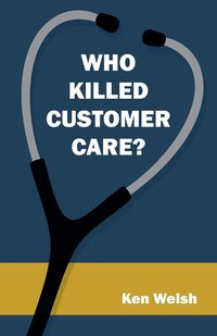 bokomslag Who Killed Customer Care?
