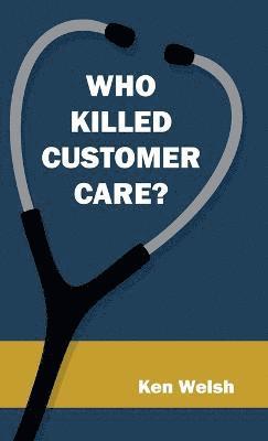 Who Killed Customer Care? 1