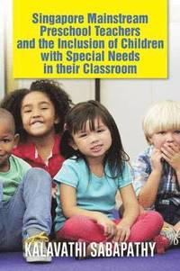 bokomslag Singapore Mainstream Preschool Teachers and the Inclusion of Children with Special Needs in Their Classroom