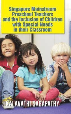 bokomslag Singapore Mainstream Preschool Teachers and the Inclusion of Children with Special Needs in Their Classroom