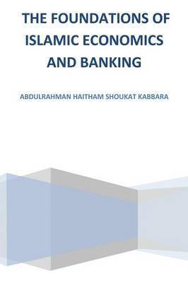 bokomslag The Foundations of Islamic Economics and Banking