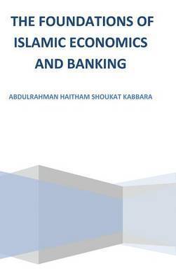 bokomslag The Foundations of Islamic Economics and Banking