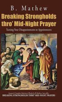 bokomslag Breaking Strongholds Thro' Mid-Night Prayer