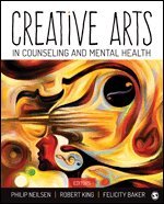 Philip Neilsen, Robert King, Felicity Baker, Philip M. Neilsen, Robert J. King, Felicity A. Baker - Creative Arts in Counseling and Mental Health, Häftad