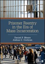Daniel P. Mears, Joshua C. Cochran - Prisoner Reentry in the Era of Mass Incarceration, Häftad