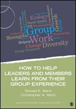 Donald E. Ward, Christopher A. Ward - How to Help Leaders and Members Learn from Their Group Experience, Häftad