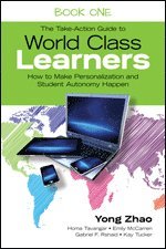 Yong Zhao, Homa S. Tavangar, Emily E. McCarren, Gabriel F. Rshaid, Kay F. Tucker - The Take-Action Guide to World Class Learners Book 1, Häftad