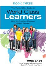 Yong Zhao, Homa S. Tavangar, Emily E. McCarren, Gabriel F. Rshaid, Kay F. Tucker - The Take-Action Guide to World Class Learners Book 3, Häftad