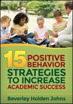 Fifteen Positive Behavior Strategies to Increase Academic Success 1