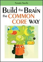 bokomslag Build the Brain the Common Core Way