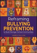 bokomslag Reframing Bullying Prevention to Build Stronger School Communities