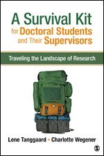 Lene Tanggaard, Charlotte Wegener - A Survival Kit for Doctoral Students and Their Supervisors, Häftad