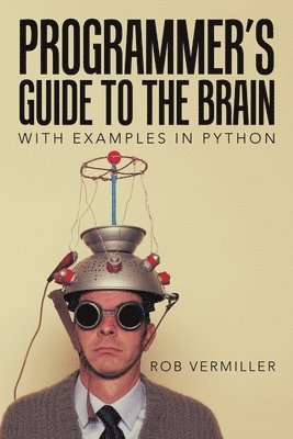 Rob Vermiller - Programmer's Guide to the Brain, Häftad