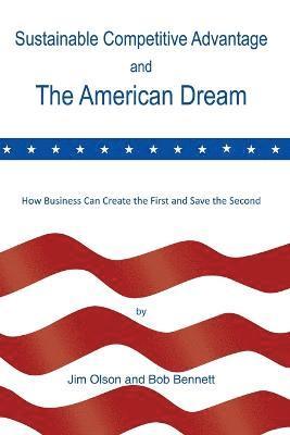 Jim Olson, Bob Bennett - Sustainable Competitive Advantage and the American Dream, Häftad