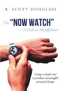 bokomslag The &quot;Now Watch&quot; a Path to Mindfulness