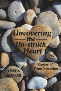 bokomslag Uncovering the Un-struck Heart