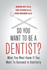 bokomslag So You Want to Be a Dentist?