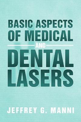 Jeffrey G Manni, Jeffrey G. Manni - Basic Aspects of Medical and Dental Lasers, Häftad