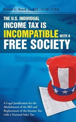 bokomslag U.S. Individual Income Tax Is Incompatible with a Free Society