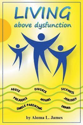Aloma L. James - Living Above Dysfunction, Häftad