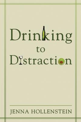 Jenna Hollenstein - Drinking to Distraction, Häftad