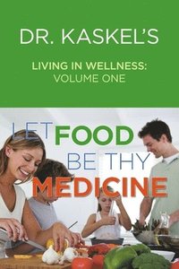 bokomslag Dr. Kaskel's Living in Wellness, Volume One