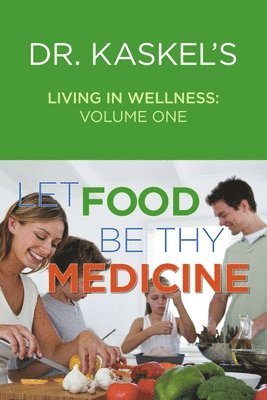 Dr. Kaskel's Living in Wellness, Volume One 1